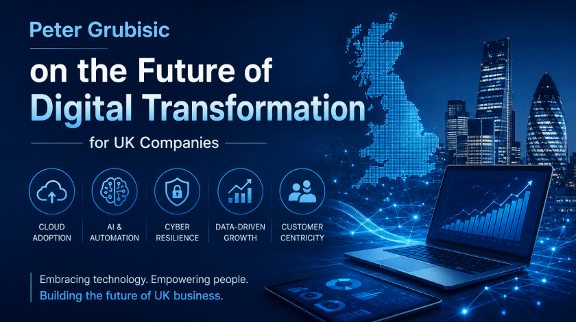 Peter Grubisic on the Future of Digital Transformation for UK Companies
